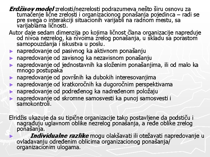 Erdžisov model zrelosti/nezrelosti podrazumeva nešto širu osnovu za tumačenje lične zrelosti i organizacionog ponašanja Erdžisov model zrelosti/nezrelosti podrazumeva nešto širu osnovu za tumačenje lične zrelosti i organizacionog ponašanja