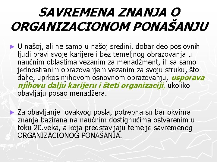 SAVREMENA ZNANJA O ORGANIZACIONOM PONAŠANJU ► U našoj, ali ne samo u našoj sredini,