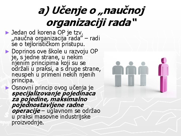 a) Učenje o „naučnoj organizaciji rada“ Jedan od korena OP je tzv. „naučna organizacija