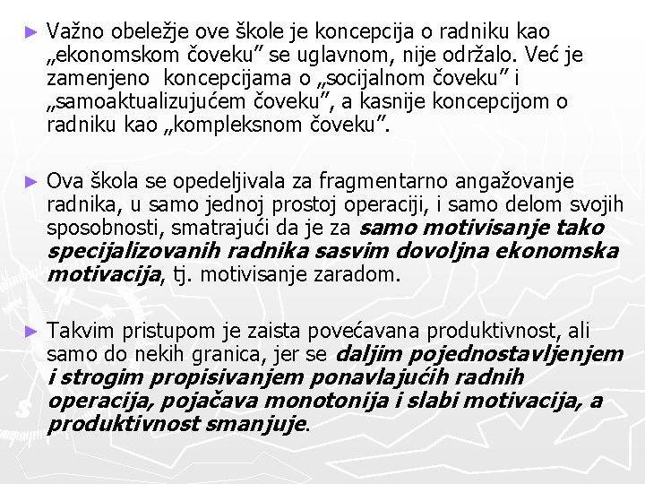 ► Važno obeležje ove škole je koncepcija o radniku kao „ekonomskom čoveku” se uglavnom, ► Važno obeležje ove škole je koncepcija o radniku kao „ekonomskom čoveku” se uglavnom,