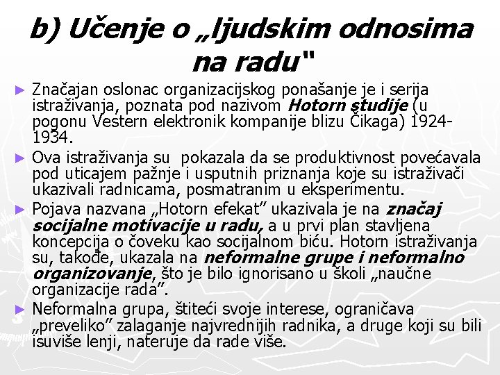 b) Učenje o „ljudskim odnosima na radu“ Značajan oslonac organizacijskog ponašanje je i serija b) Učenje o „ljudskim odnosima na radu“ Značajan oslonac organizacijskog ponašanje je i serija