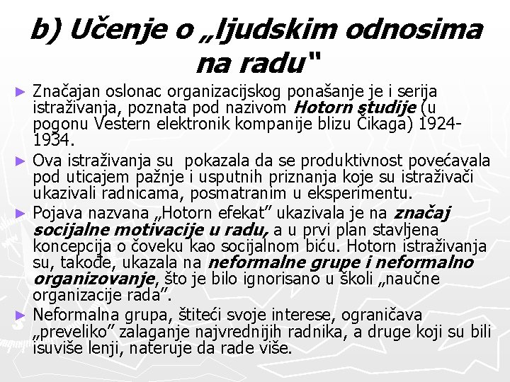 b) Učenje o „ljudskim odnosima na radu“ Značajan oslonac organizacijskog ponašanje je i serija