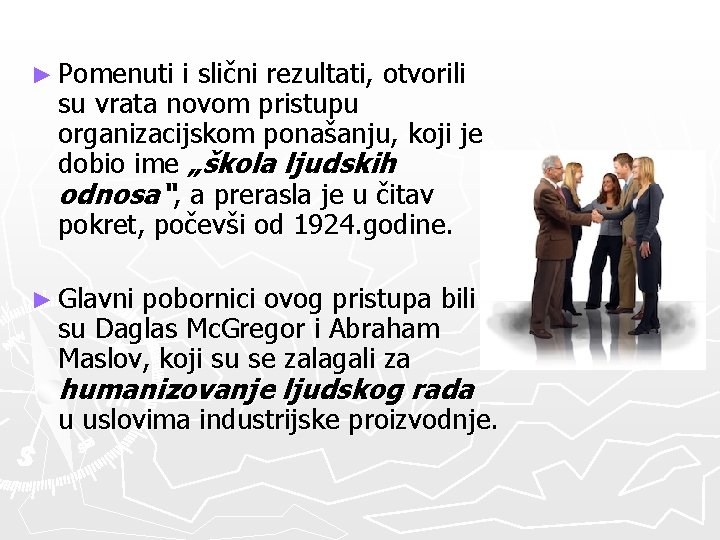 ► Pomenuti i slični rezultati, otvorili su vrata novom pristupu organizacijskom ponašanju, koji je ► Pomenuti i slični rezultati, otvorili su vrata novom pristupu organizacijskom ponašanju, koji je