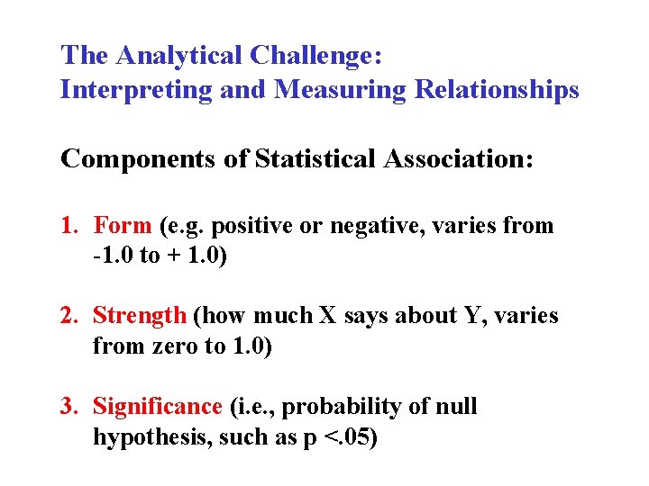 The Analytical Challenge: Interpreting and Measuring Relationships Components of Statistical Association: 1. Form (e.