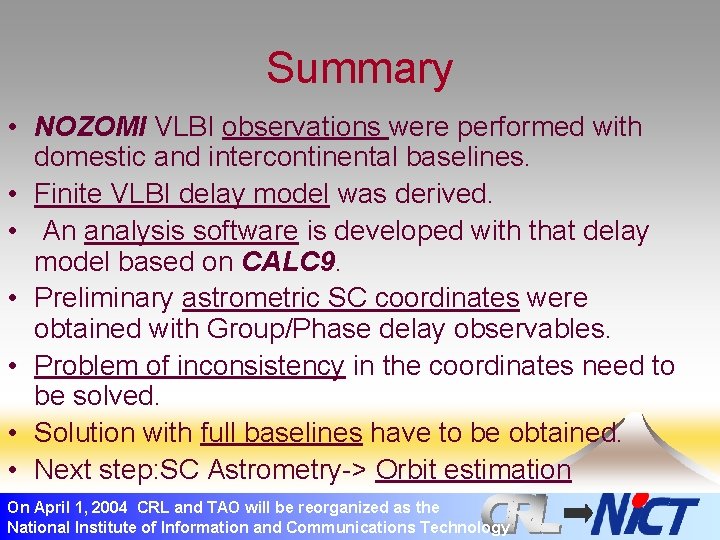 Summary • NOZOMI VLBI observations were performed with domestic and intercontinental baselines. • Finite