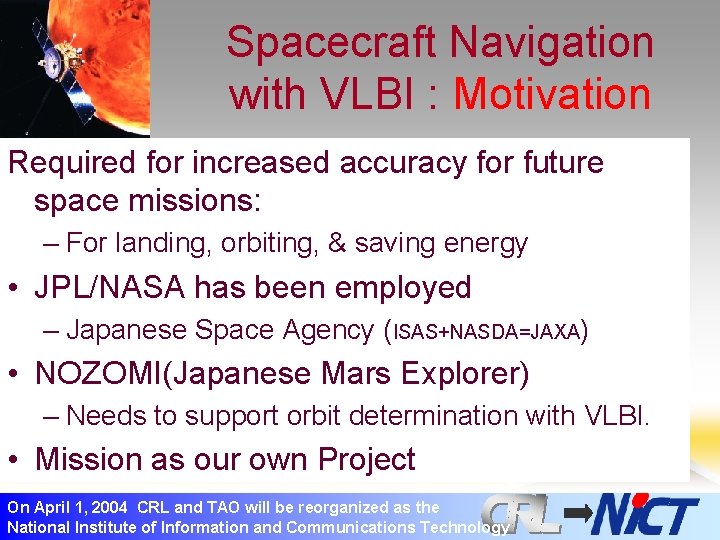 Spacecraft Navigation with VLBI : Motivation Required for increased accuracy for future space missions: