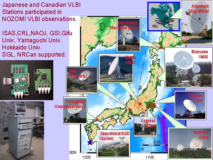 Japanese and Canadian VLBI Stations participated in NOZOMI VLBI observations. ISAS, CRL, NAOJ, GSI,