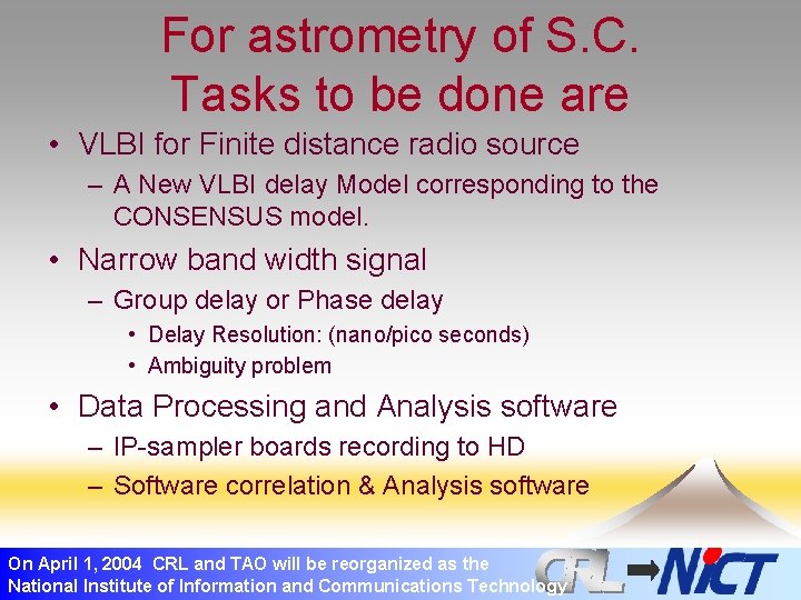For astrometry of S. C. Tasks to be done are • VLBI for Finite