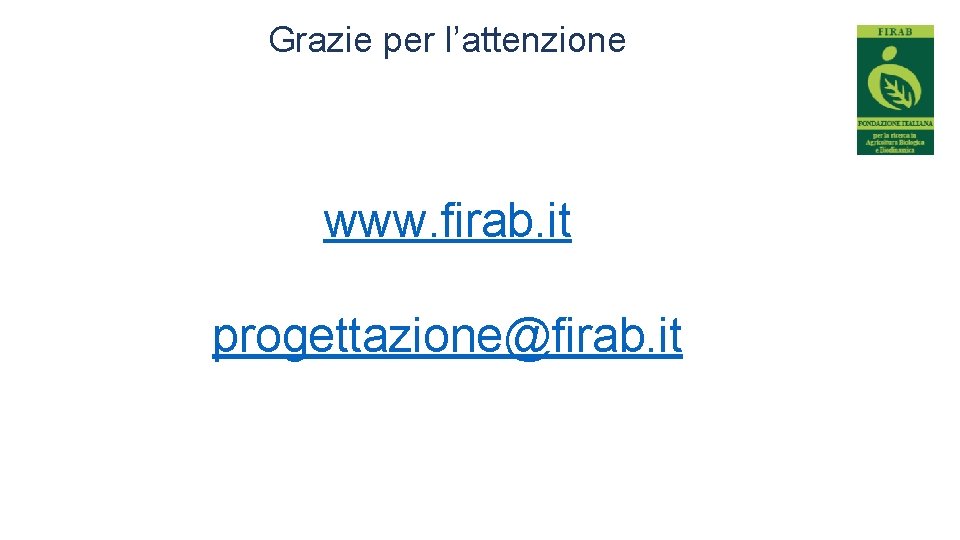 Grazie per l’attenzione www. firab. it progettazione@firab. it 