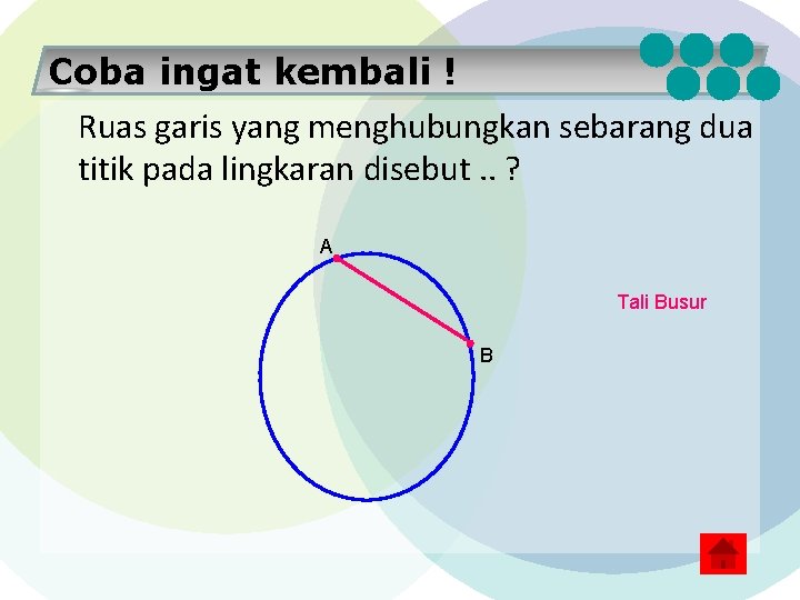 Coba ingat kembali ! Ruas garis yang menghubungkan sebarang dua titik pada lingkaran disebut.