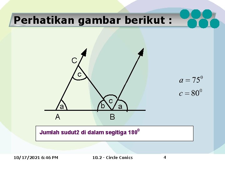 Perhatikan gambar berikut : C c a A b c a B Jumlah sudut