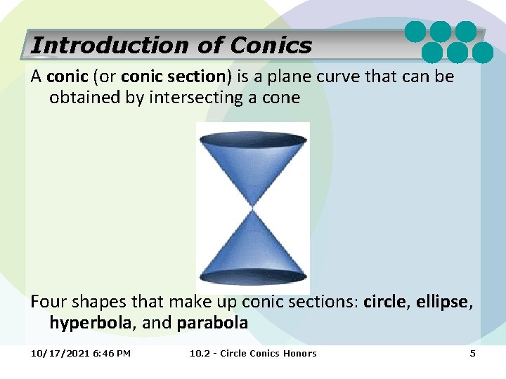 Introduction of Conics A conic (or conic section) is a plane curve that can