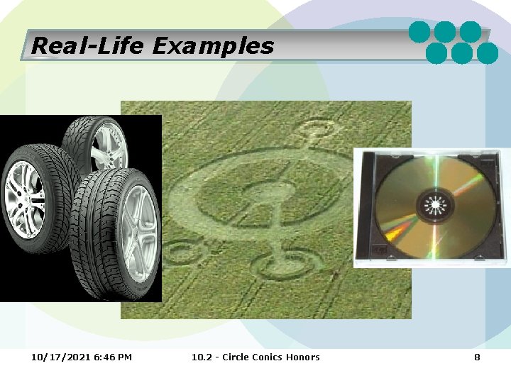 Real-Life Examples 10/17/2021 6: 46 PM 10. 2 - Circle Conics Honors 8 