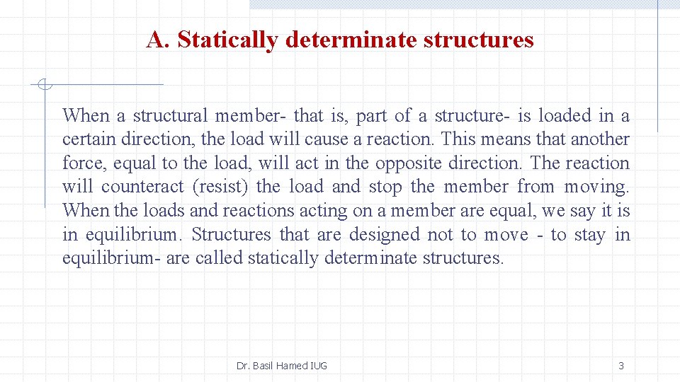 A. Statically determinate structures When a structural member- that is, part of a structure-