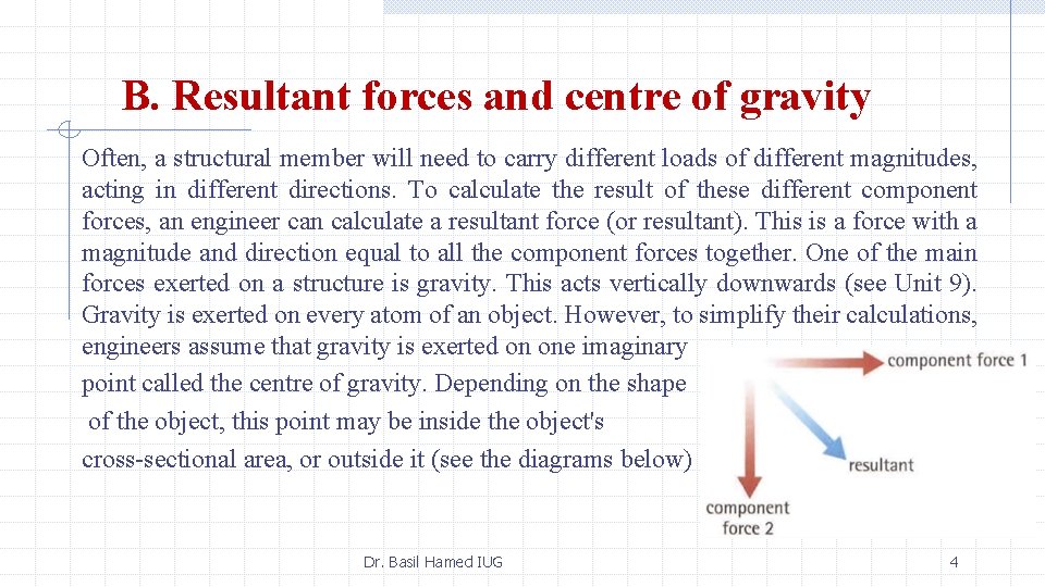 B. Resultant forces and centre of gravity Often, a structural member will need to