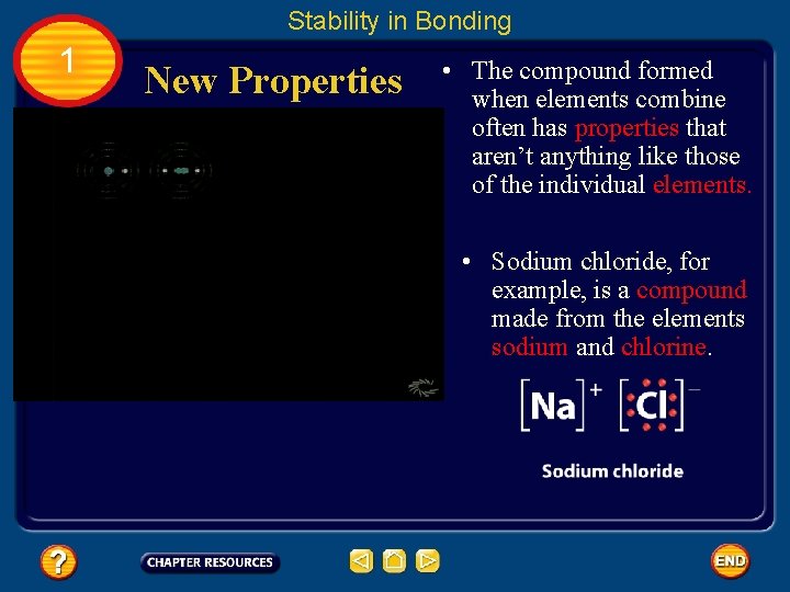 Stability in Bonding 1 New Properties • The compound formed when elements combine often