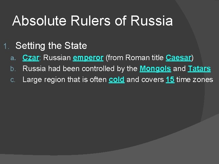 Absolute Rulers of Russia 1. Setting the State a. Czar: Russian emperor (from Roman