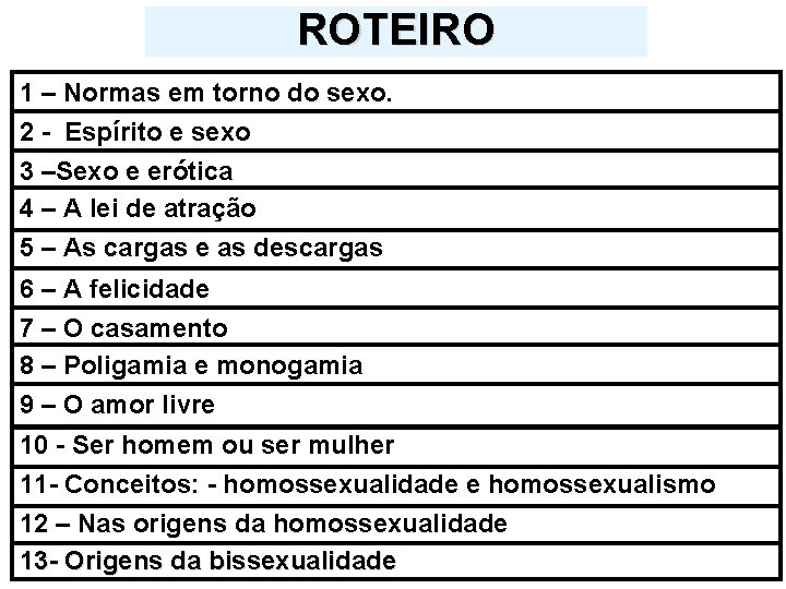 ROTEIRO 1 – Normas em torno do sexo. 2 - Espírito e sexo 3