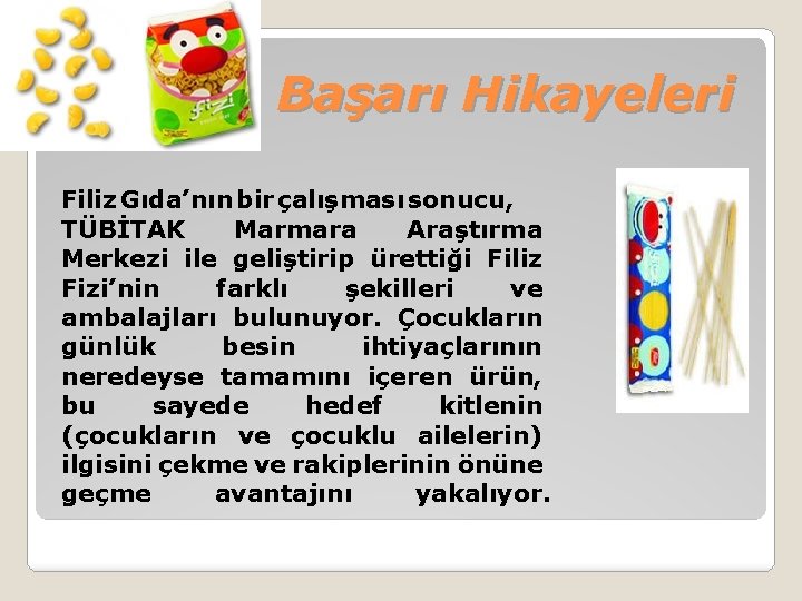 Başarı Hikayeleri Filiz Gıda’nın bir çalışması sonucu, TÜBİTAK Marmara Araştırma Merkezi ile geliştirip ürettiği