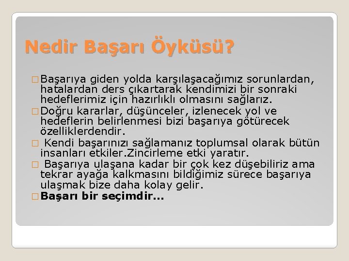 Nedir Başarı Öyküsü? � Başarıya giden yolda karşılaşacağımız sorunlardan, hatalardan ders çıkartarak kendimizi bir