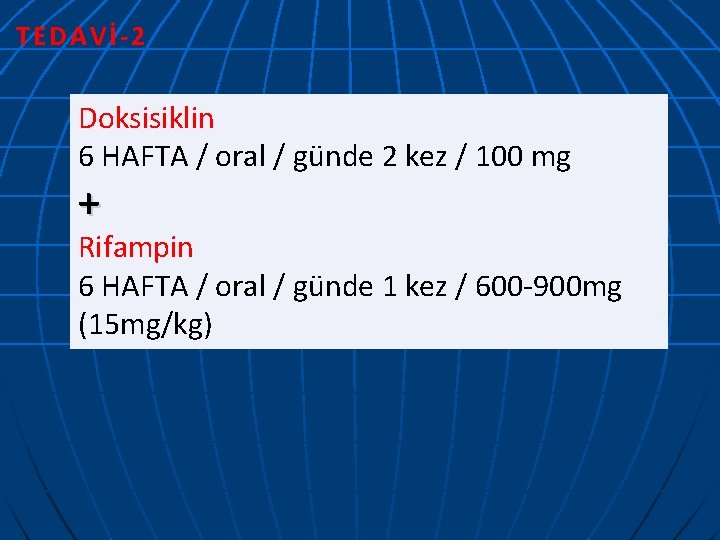 TEDAVİ-2 Doksisiklin 6 HAFTA / oral / günde 2 kez / 100 mg +