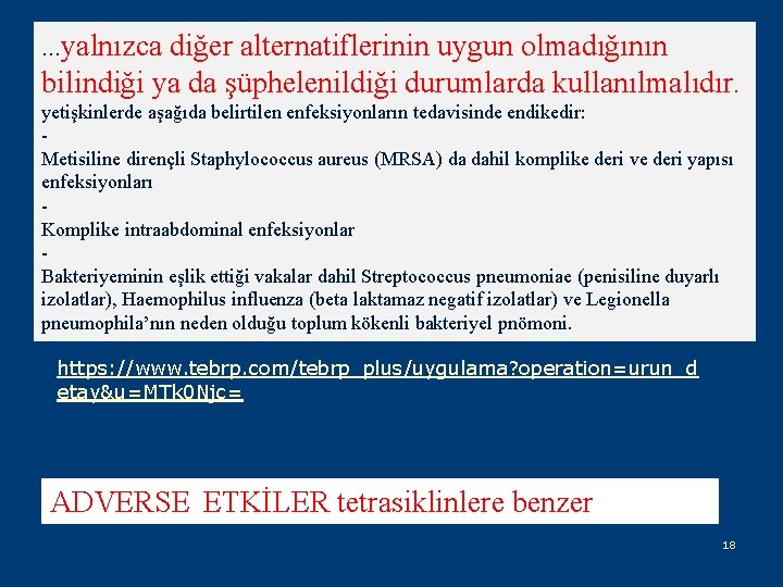 …yalnızca diğer alternatiflerinin uygun olmadığının bilindiği ya da şüphelenildiği durumlarda kullanılmalıdır. yetişkinlerde aşağıda belirtilen