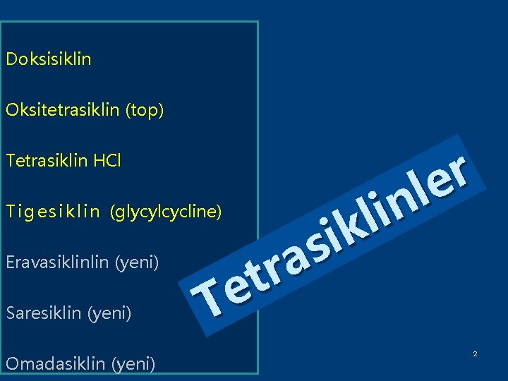 Doksisiklin Oksitetrasiklin (top) Tetrasiklin HCl r e l n i l k i s