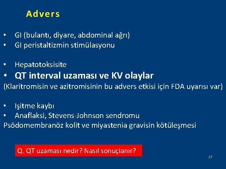 Advers • • GI (bulantı, diyare, abdominal ağrı) GI peristaltizmin stimülasyonu • Hepatotoksisite •