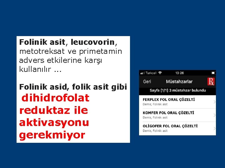 Folinik asit, leucovorin, metotreksat ve primetamin advers etkilerine karşı kullanılır. . . Folinik asid,