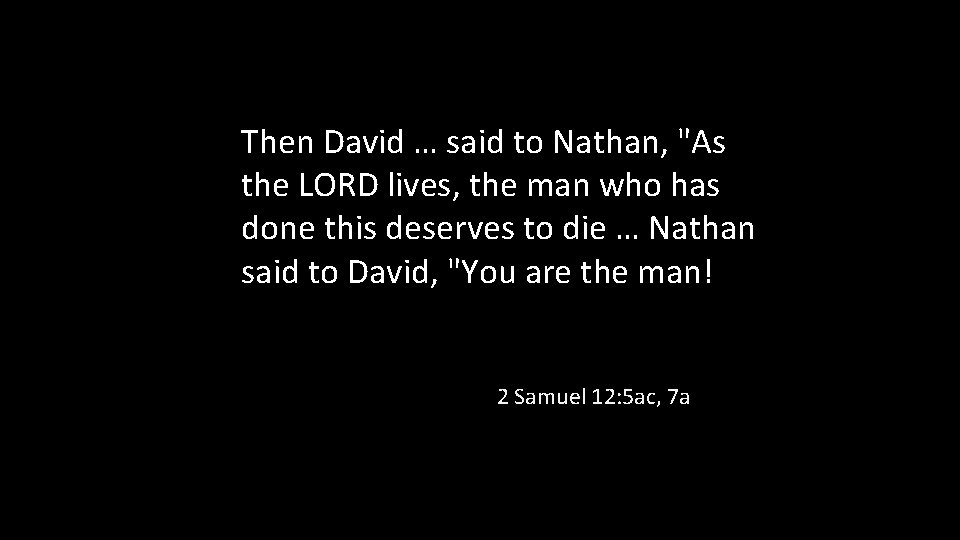 Then David … said to Nathan, "As the LORD lives, the man who has