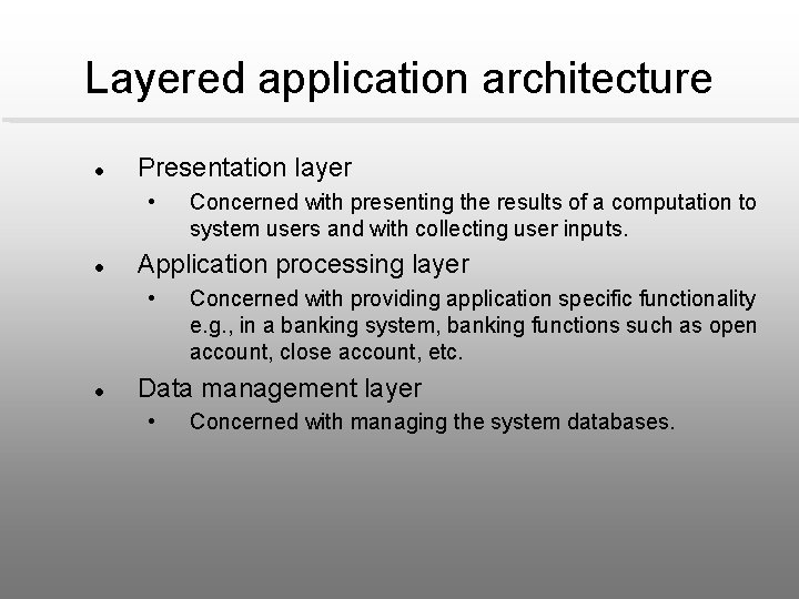 Layered application architecture l Presentation layer • l Application processing layer • l Concerned