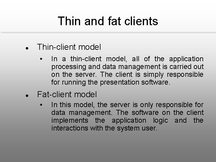 Thin and fat clients l Thin-client model • l In a thin-client model, all