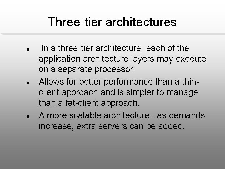 Three-tier architectures l l l In a three-tier architecture, each of the application architecture