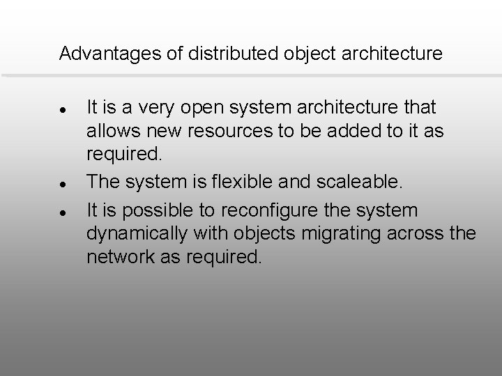 Advantages of distributed object architecture l l l It is a very open system