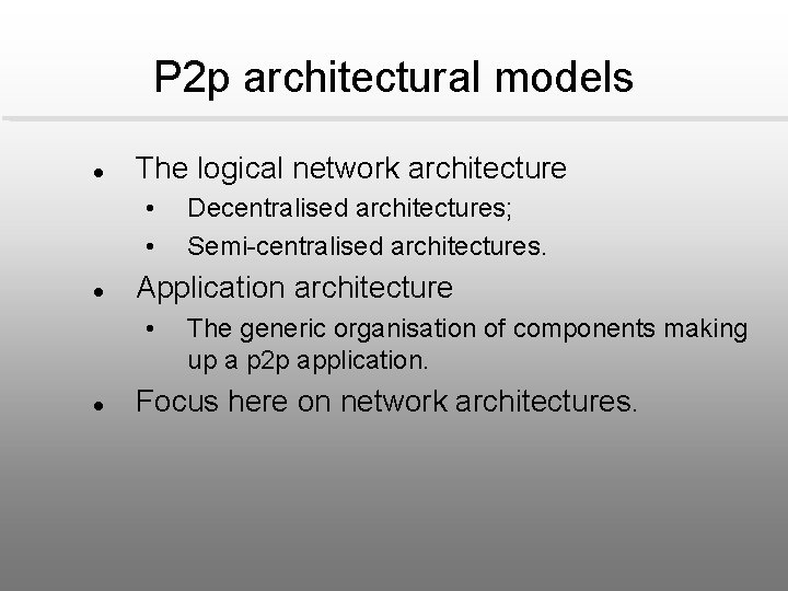 P 2 p architectural models l The logical network architecture • • l Application