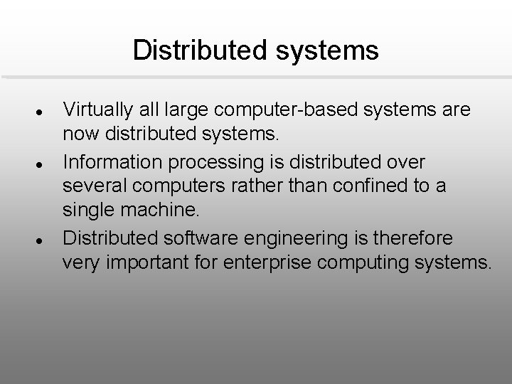 Distributed systems l l l Virtually all large computer-based systems are now distributed systems.