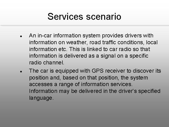 Services scenario l l An in-car information system provides drivers with information on weather,