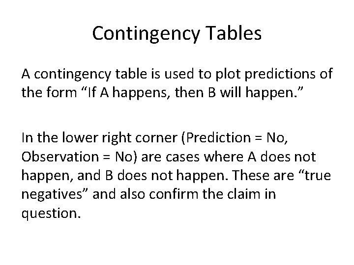 Contingency Tables A contingency table is used to plot predictions of the form “If