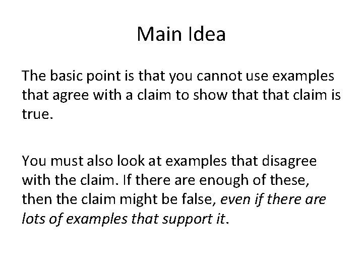 Main Idea The basic point is that you cannot use examples that agree with