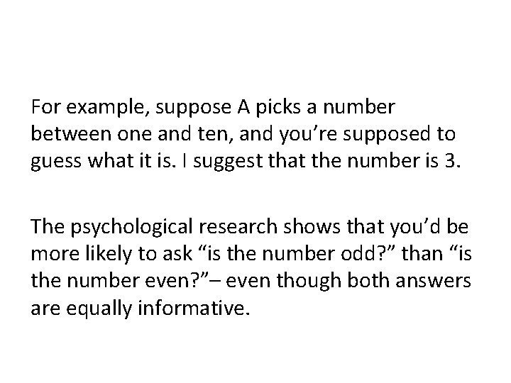 For example, suppose A picks a number between one and ten, and you’re supposed