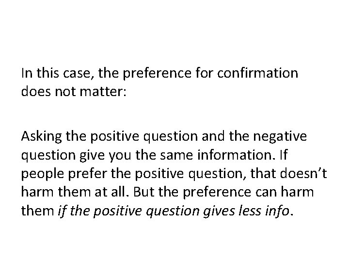 In this case, the preference for confirmation does not matter: Asking the positive question