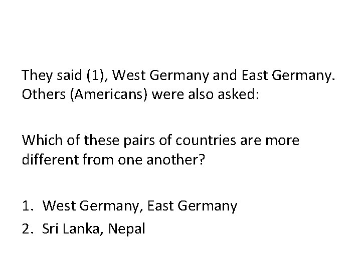 They said (1), West Germany and East Germany. Others (Americans) were also asked: Which