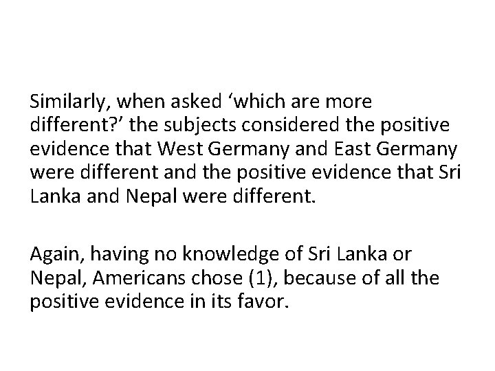 Similarly, when asked ‘which are more different? ’ the subjects considered the positive evidence