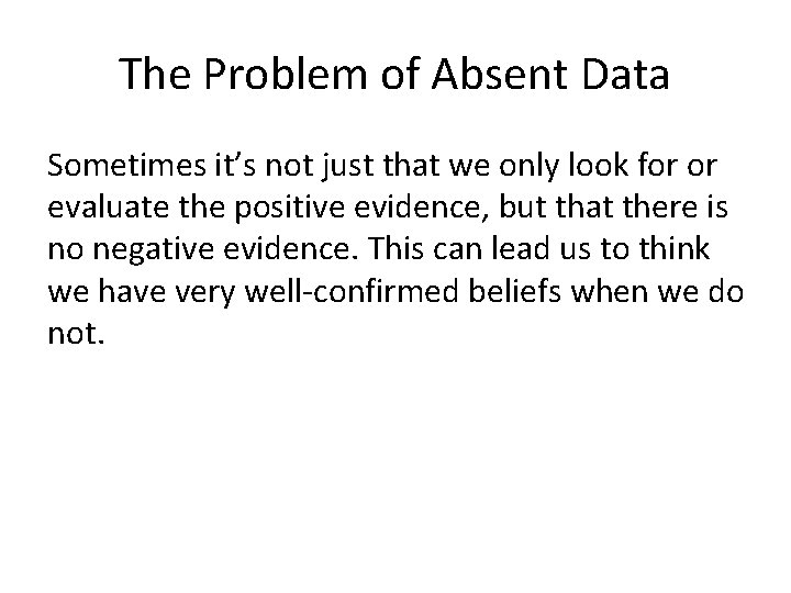 The Problem of Absent Data Sometimes it’s not just that we only look for