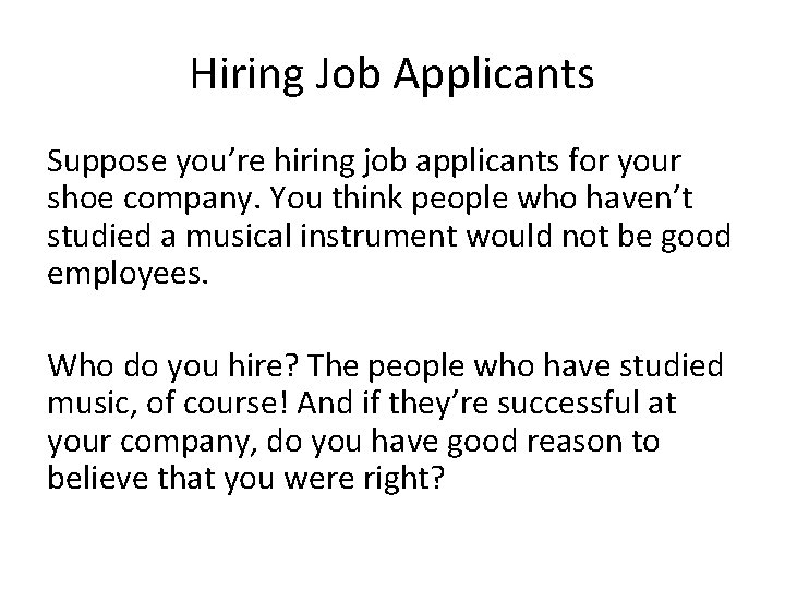 Hiring Job Applicants Suppose you’re hiring job applicants for your shoe company. You think