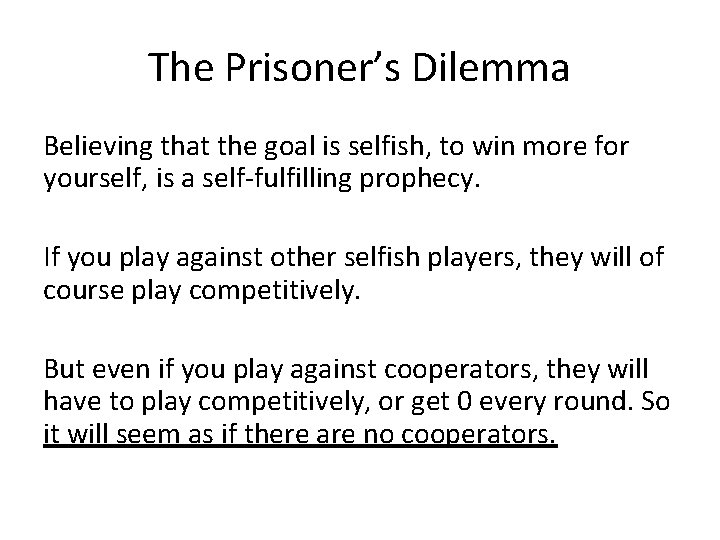 The Prisoner’s Dilemma Believing that the goal is selfish, to win more for yourself,