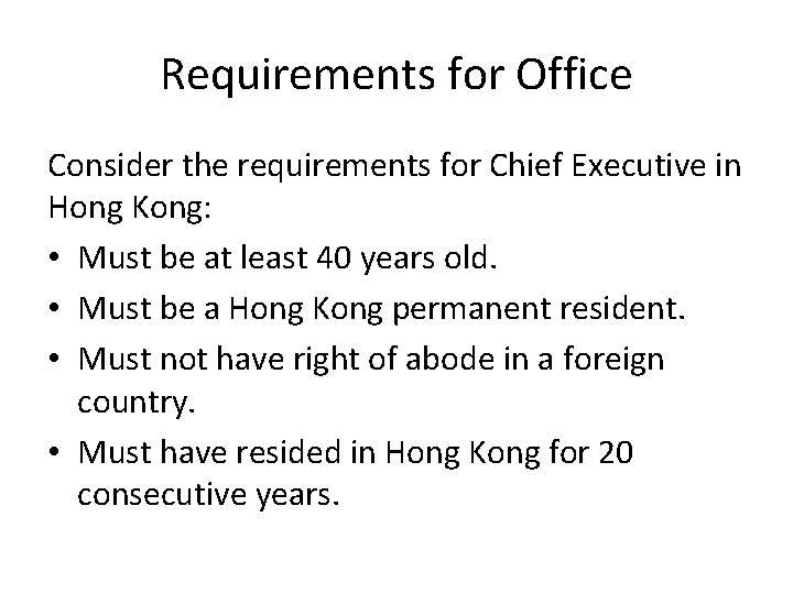 Requirements for Office Consider the requirements for Chief Executive in Hong Kong: • Must