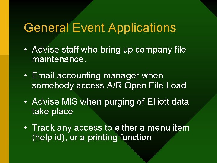 General Event Applications • Advise staff who bring up company file maintenance. • Email