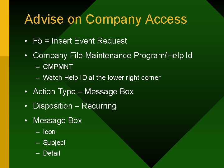 Advise on Company Access • F 5 = Insert Event Request • Company File