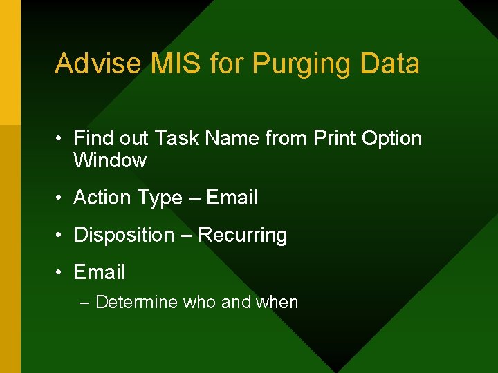 Advise MIS for Purging Data • Find out Task Name from Print Option Window